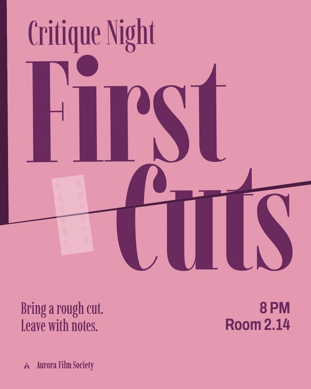 Poster for Critique Night: First Cuts, a tall pink serif title cut in two by a strip of film. 8 PM, Room 2.14.
