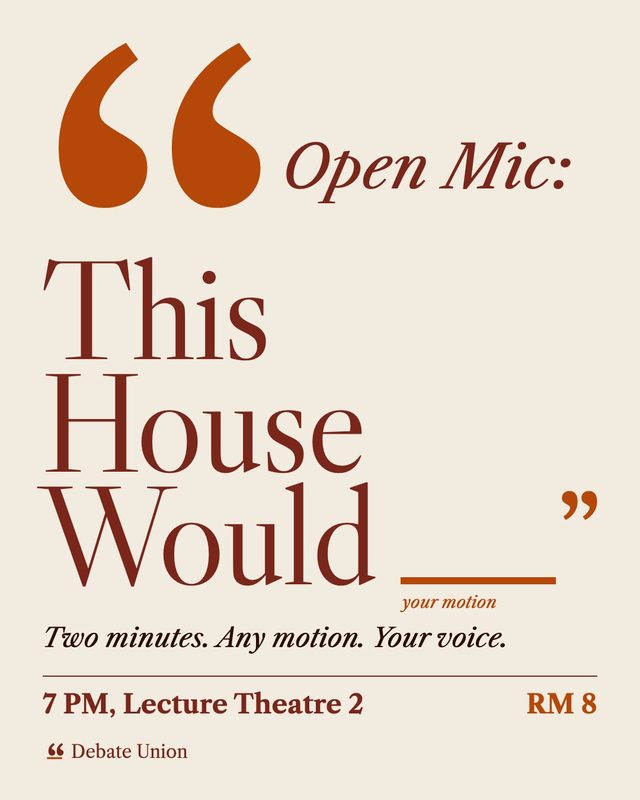 Poster for Open Mic: This House Would, set like a printed motion with large speech marks. Two minutes, any motion. 7 PM, Lecture Theatre 2, RM 8.
