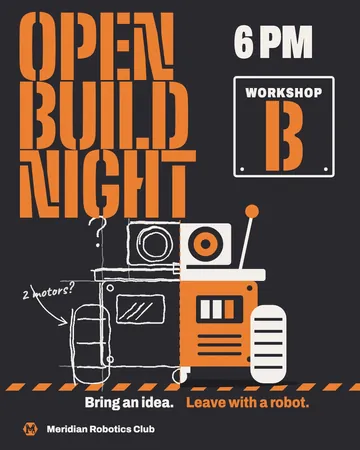 Poster for Open Build Night, by Meridian Robotics Club